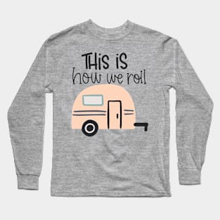 This is How We Roll Long Sleeve T-Shirt